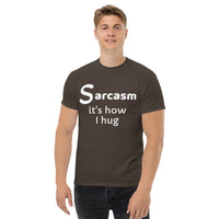 Sarcasm is how I hug (1) Men's classic tee