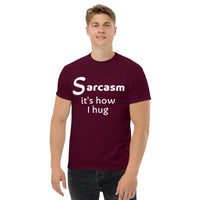 Sarcasm is how I hug (1) Men's classic tee