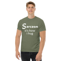 Sarcasm is how I hug (1) Men's classic tee