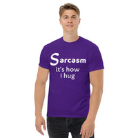 Sarcasm is how I hug (1) Men's classic tee