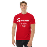 Sarcasm is how I hug (1) Men's classic tee