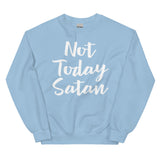 Not Today Satan-Unisex Sweatshirt