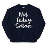 Not Today Satan-Unisex Sweatshirt