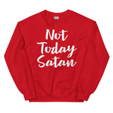 Not Today Satan-Unisex Sweatshirt