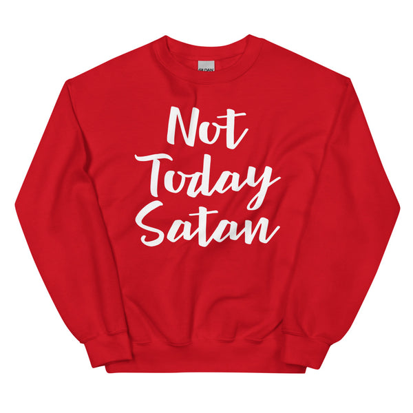 Not Today Satan-Unisex Sweatshirt