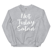 Not Today Satan-Unisex Sweatshirt