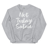 Not Today Satan-Unisex Sweatshirt