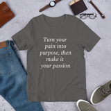 Turn your pain into purpose (white print) Short-Sleeve Unisex T-Shirt