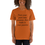 Turn your pain into purpose (black print) Short-Sleeve Unisex T-Shirt