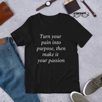 Turn your pain into purpose (white print) Short-Sleeve Unisex T-Shirt