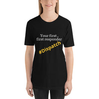 Your first, first responder (Dispatch) Short-Sleeve Unisex T-Shirt