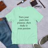 Turn your pain into purpose (black print) Short-Sleeve Unisex T-Shirt