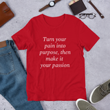 Turn your pain into purpose (white print) Short-Sleeve Unisex T-Shirt