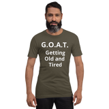 G.O.A.T. (Getting old and tired ) Short-Sleeve Unisex T-Shirt