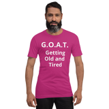 G.O.A.T. (Getting old and tired ) Short-Sleeve Unisex T-Shirt