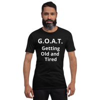 G.O.A.T. (Getting old and tired ) Short-Sleeve Unisex T-Shirt