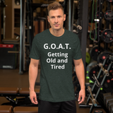 G.O.A.T. (Getting old and tired ) Short-Sleeve Unisex T-Shirt