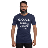 G.O.A.T. (Getting old and tired ) Short-Sleeve Unisex T-Shirt