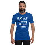 G.O.A.T. (Getting old and tired ) Short-Sleeve Unisex T-Shirt